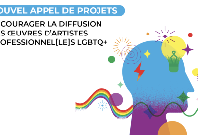 Appel de projets : faire rayonner les voix LGBTQ+ à travers les arts